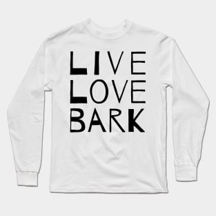 Live Love Bark Long Sleeve T-Shirt